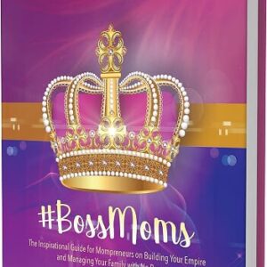 BossMoms, by Deletra Hudson, MBA - The Financial Educator