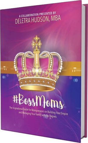 BossMoms, by Deletra Hudson, MBA - The Financial Educator